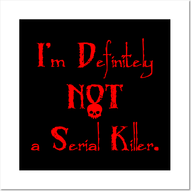 Not a Serial Killer Wall Art by dflynndesigns